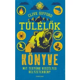 Túlélők könyve - Mit tegyünk veszélyes helyzetekben?