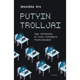   Putyin trolljai - Igaz történetek az orosz infóháború frontjáról