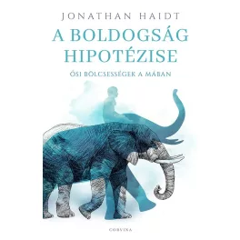 A boldogság hipotézise - Ősi bölcsességek a mában