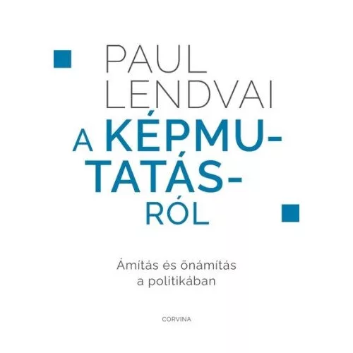 A képmutatásról - Ámítás és önámítás a politikában