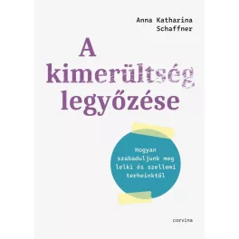   A kimerültség legyőzése - Hogyan szabaduljunk meg lelki és szellemi terheinktől