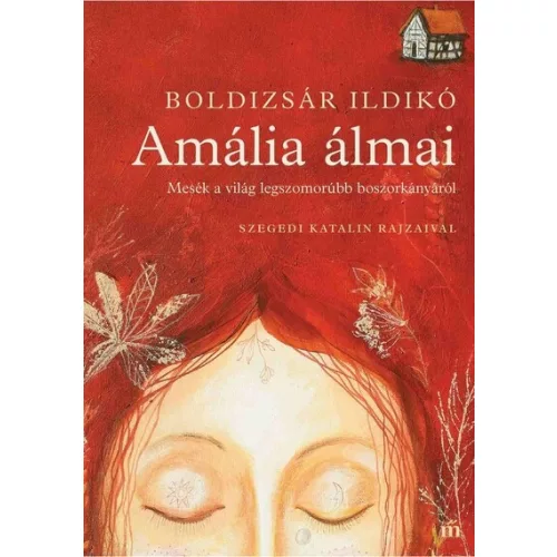 Amália álmai - Mesék a világ legszomorúbb boszorkányáról - Szegedi Katalin rajzaival