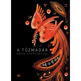 A tűzmadár - Orosz varázsmesék (2. kiadás)