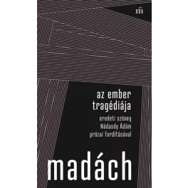  Az ember tragédiája. Eredeti szöveg Nádasdy Ádám prózai fordításával - Színház az egész