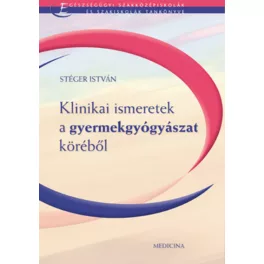 Klinikai ismeretek a gyermekgyógyászat köréből