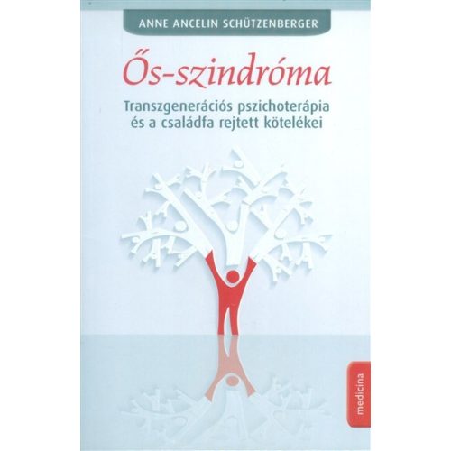 Ős-szindróma /Transzgenerációs pszichoterápia és a családfa rejtett kötelékei