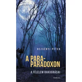 A para-paradoxon - A félelem bakugrásai
