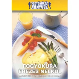 FOGYÓKÚRA ÉHEZÉS NÉLKÜL /FOGYÓKÚRÁS KÖNYVEK