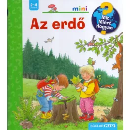 Az erdő /Mit? Miért? Hogyan? - Scolar mini 6.