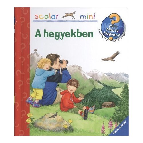 A hegyekben /Mit? Miért? Hogyan? /Scolar mini 14.