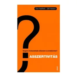   Asszertivitás /Hogyan érvényesítsük sikeresen az érdekeinket?