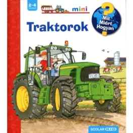 Traktorok /Mit? Miért? Hogyan? - Scolar mini 33.