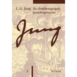   Az elmebetegségek pszichogenezise /Jung 3. - C. G. Jung Összegyűjtött Munkái