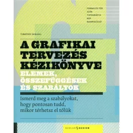   A grafikai tervezés kézikönyve - Elemek, összefüggések és szabályok