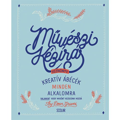 Művészi kézírás kézikönyv /Kreatív ábécék minden alkalomra