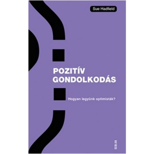 Pozitiv gondolkodás - Hogyan legyünk optimisták?