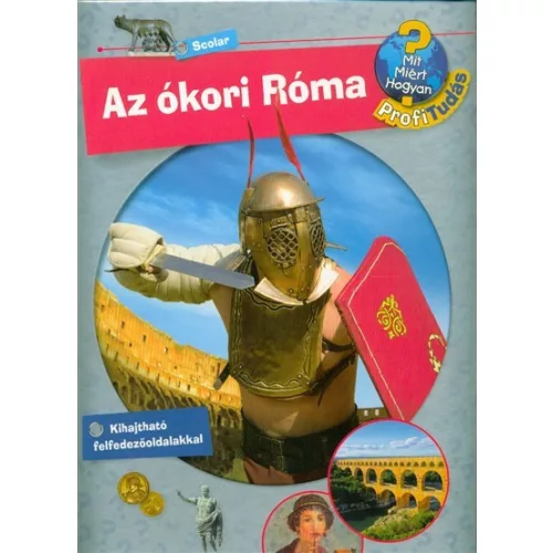 Az ókori róma /Mit? Miért? Hogyan? - Profi tudás 5.