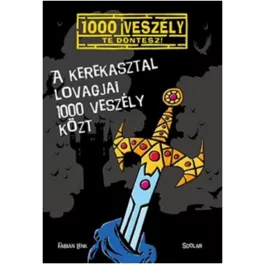   A kerekasztal lovagjai 1000 veszély közt /1000 veszély - Te döntesz!