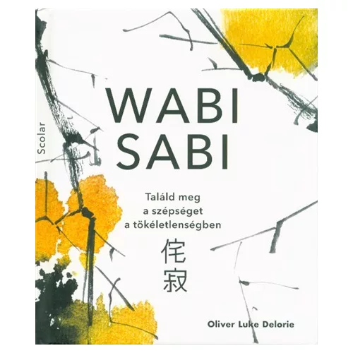 Wabi sabi - Találd meg a szépséget a tökéletlenségben