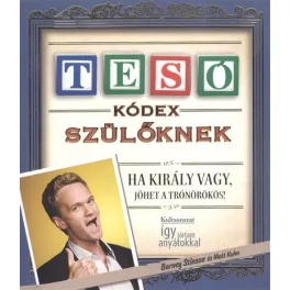   Tesó kódex szülőknek - Ha király vagy, jöhet a trónörökös /Puha