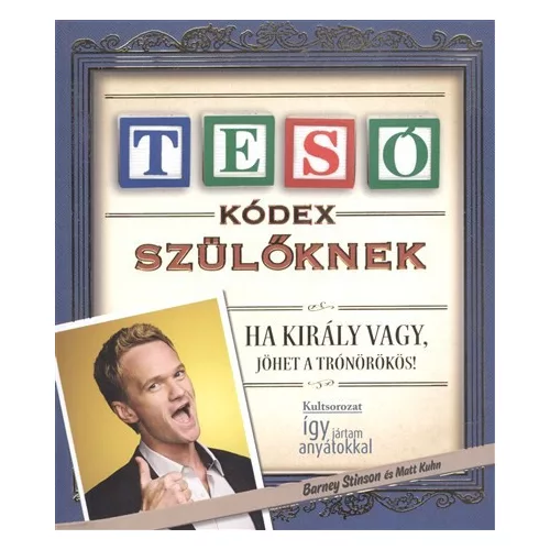 Tesó kódex szülőknek - Ha király vagy, jöhet a trónörökös /Puha
