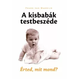 A kisbabák testbeszéde /Érted, mit mond?