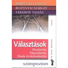   Választások - Párválasztás, pályaválasztás, óvoda- és iskolaválasztás /Az élet dolgai
