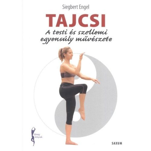 Tajcsi - A testi és szellemi egyensúly művészete /Fitnesz könyvek