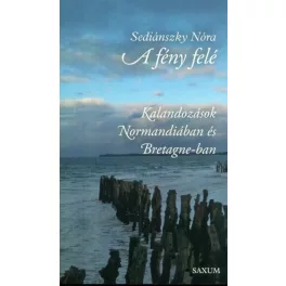 A fény felé - Kalandozások Normandiában és Bretagne-ban