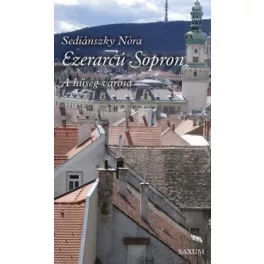 Ezerarcú Sopron - A hűség városa