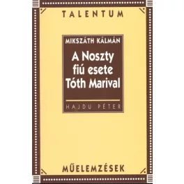 A NOSZTY FIÚ ESETE TÓTH MARIVAL /MŰELEMZÉSEK