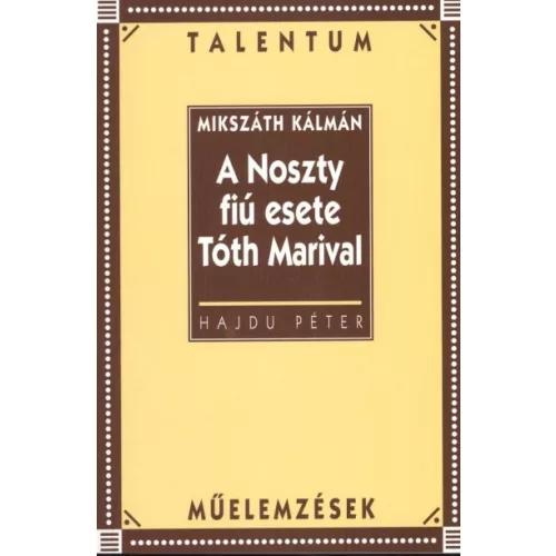 A NOSZTY FIÚ ESETE TÓTH MARIVAL /MŰELEMZÉSEK