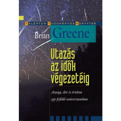 Utazás az idők végezetéig - Anyag, élet és értelem egy fejlődő univerzumban