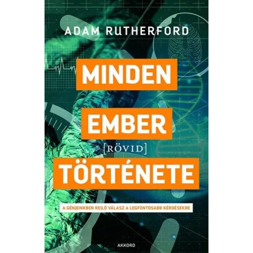 Minden ember [rövid] története - A génjeinkben rejlő válasz a legfontosabb kérdésekre