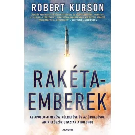   Rakétaemberek - Az Apollo-8 merész küldetése és az űrhajósok, akik először utaztak a Holdhoz