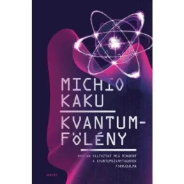   Kvantumfölény - Hogyan változtat meg mindent a kvantumszámítógépek forradalma