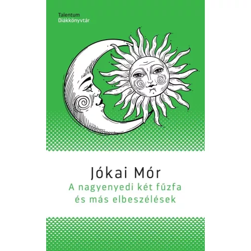 A nagyenyedi két fűzfa és más elbeszélések - Talentum diákkönyvtár