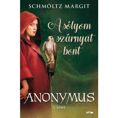 A sólyom szárnyat bont - Anonymus sorozat 1. kötete