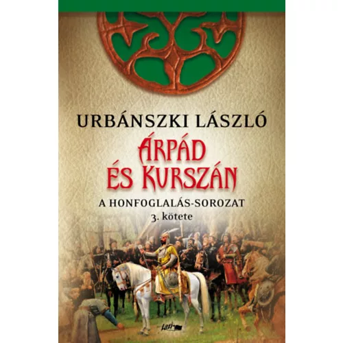 Árpád és Kurszán - A Honfoglalás-sorozat 3. kötete