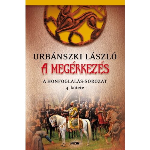 A megérkezés - A Honfoglalás-sorozat 4. kötete