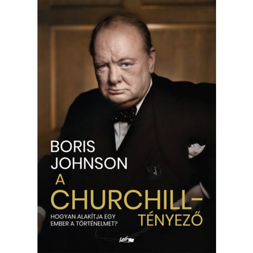 A Churchill-tényező - Hogyan alakítja egy ember a történelmet?