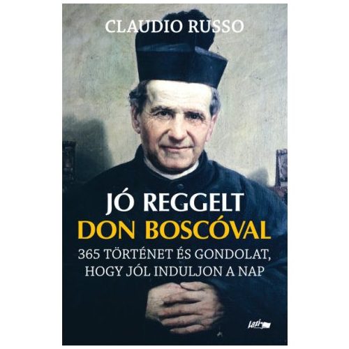 Jó reggelt Don Boscóval - 365 történet és gondolat, hogy jól induljon a nap