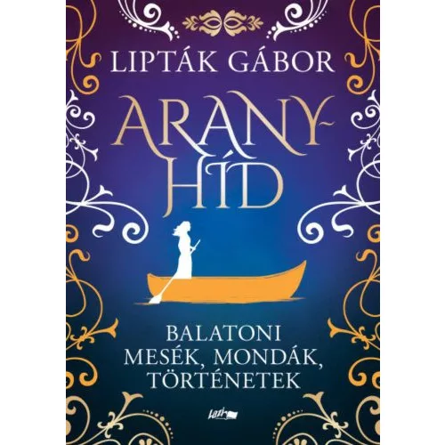 Aranyhíd - Balatoni mesék, mondák, történetek