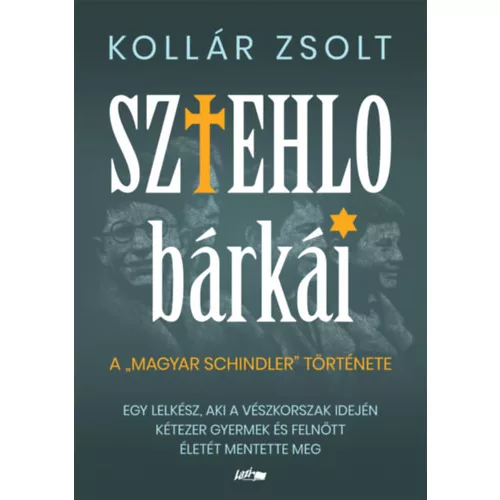 Sztehlo bárkái - Egy lelkész, aki a vészkorszak idején kétezer gyermek és felnőtt életét mentette meg