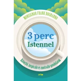   3 perc Istennel - Bátorító, inspiráló és motiváló gondolatok