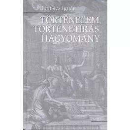 Történelem, történetírás, hagyomány