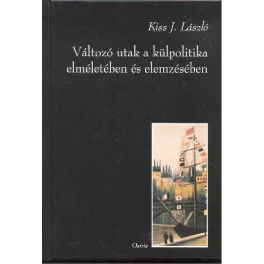   VÁLTOZÓ UTAK  A KÜLPOLITIKA ELMÉLETÉBEN ÉS ELEMZÉSÉBEN