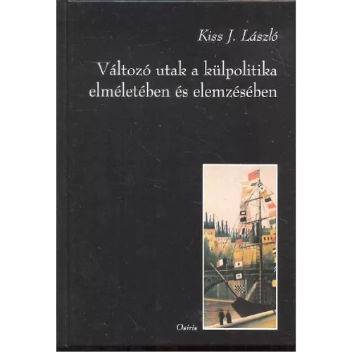 VÁLTOZÓ UTAK  A KÜLPOLITIKA ELMÉLETÉBEN ÉS ELEMZÉSÉBEN
