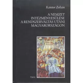   A nemzet intézményesülése a rendszerváltás utáni Magyarországon