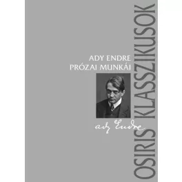 Ady Endre prózai munkái - Osiris klasszikusok